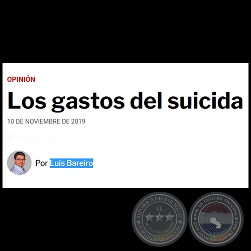 LOS GASTOS DEL SUICIDA - Por LUIS BAREIRO - Domingo, 10 de Noviembre de 2019